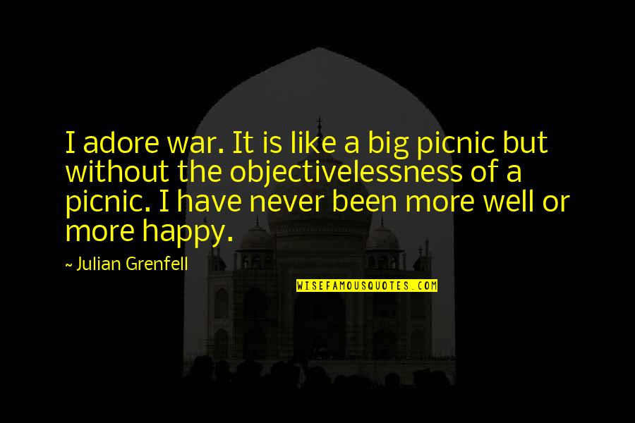 Bday Of Loved Ones Quotes By Julian Grenfell: I adore war. It is like a big