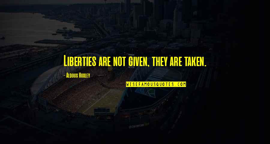 Bday Wishes To Friend Quotes By Aldous Huxley: Liberties are not given, they are taken. Bday Wishes To Friend Quotes By Aldous Huxley: Liberties are not given, they are taken.