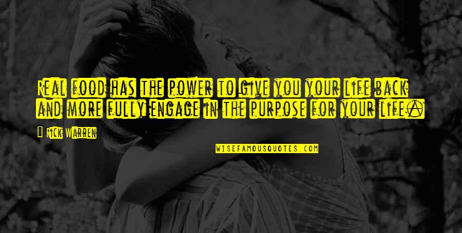 Bde Quotes By Rick Warren: Real food has the power to give you
