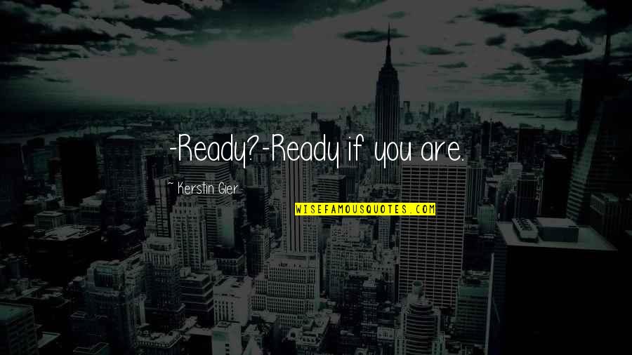 Bde Urban Quotes By Kerstin Gier: -Ready?-Ready if you are. Bde Urban Quotes By Kerstin Gier: -Ready?-Ready if you are.