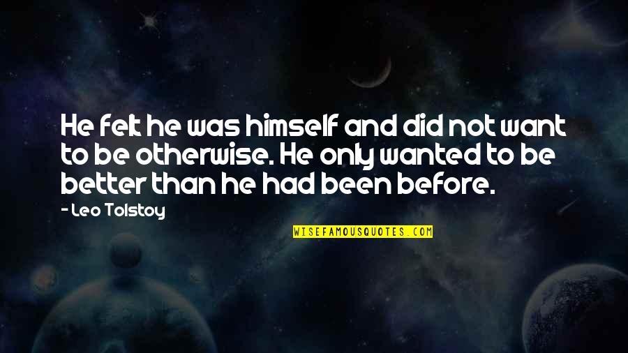 Bdenf Quotes By Leo Tolstoy: He felt he was himself and did not