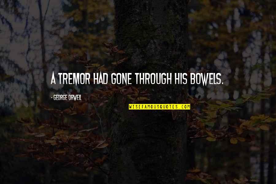 Bdmusic365 Quotes By George Orwell: A tremor had gone through his bowels.