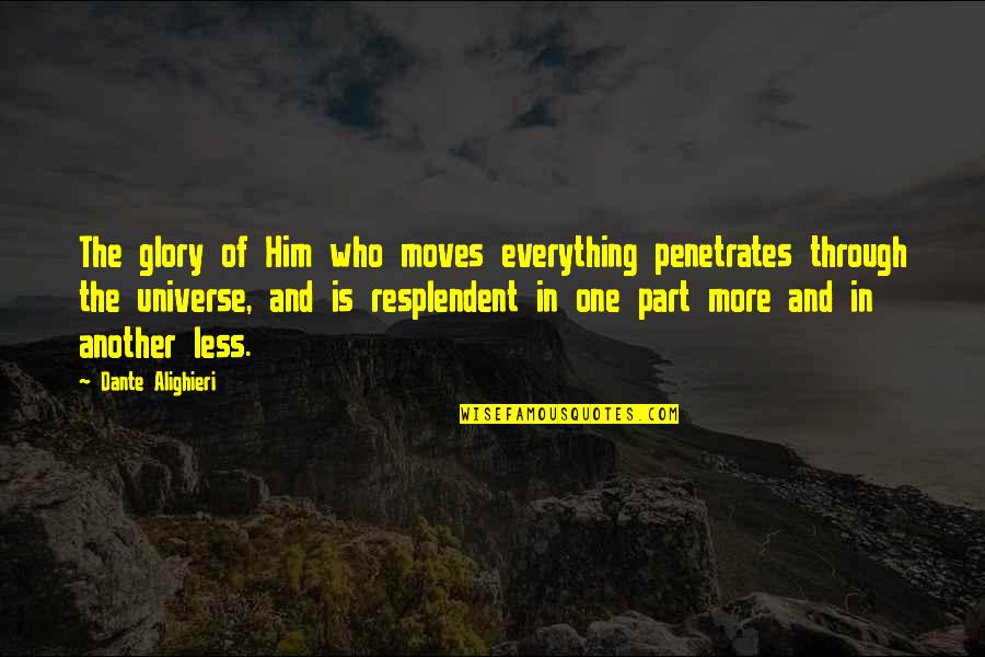 Bdps3700 Quotes By Dante Alighieri: The glory of Him who moves everything penetrates Bdps3700 Quotes By Dante Alighieri: The glory of Him who moves everything penetrates