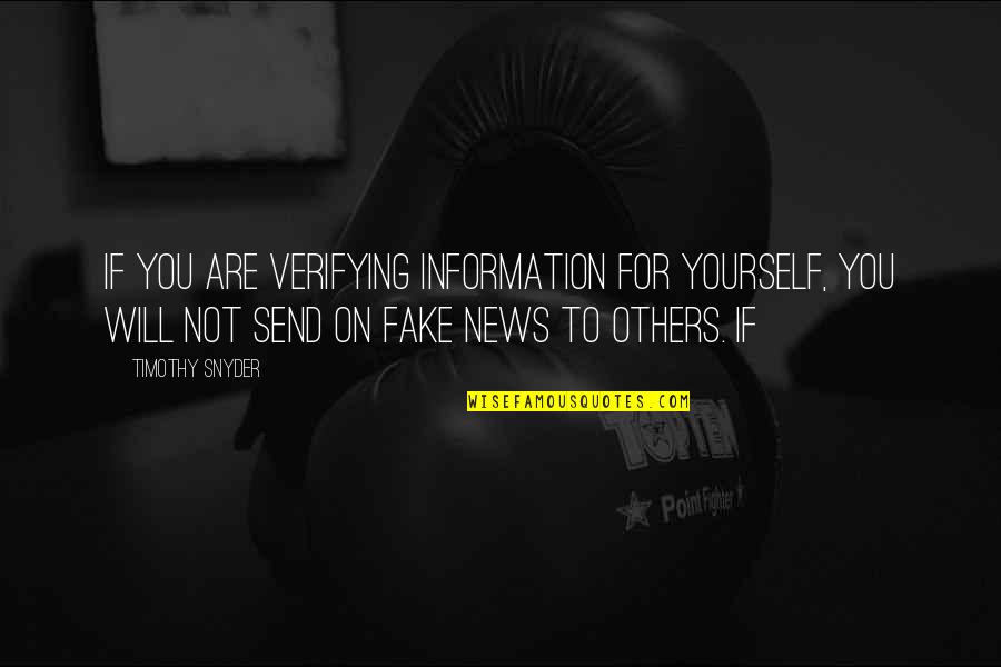 Bdu Shorts Quotes By Timothy Snyder: If you are verifying information for yourself, you Bdu Shorts Quotes By Timothy Snyder: If you are verifying information for yourself, you