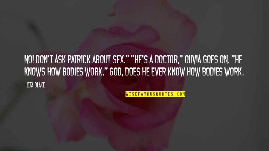 Bdubs Quotes By Leta Blake: No! Don't ask Patrick about sex." "He's a Bdubs Quotes By Leta Blake: No! Don't ask Patrick about sex." "He's a