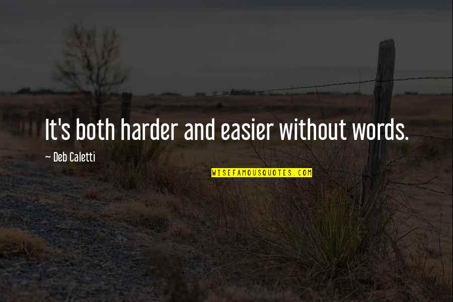 Bdusd Quotes By Deb Caletti: It's both harder and easier without words.