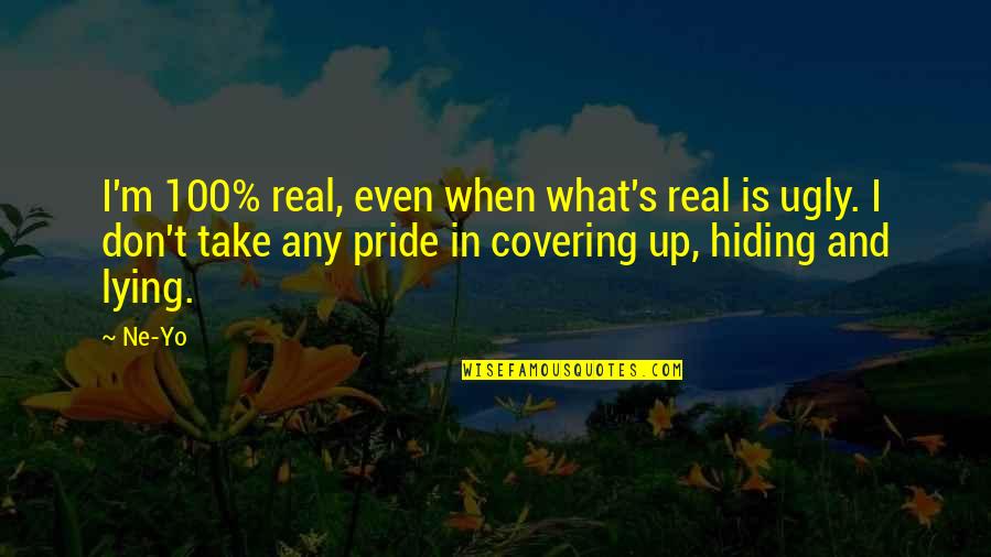 Be 100 Real Quotes By Ne-Yo: I'm 100% real, even when what's real is