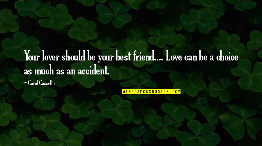 Be A Best Friend Quotes By Carol Cassella: Your lover should be your best friend.... Love