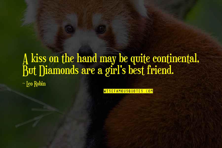 Be A Best Friend Quotes By Leo Robin: A kiss on the hand may be quite