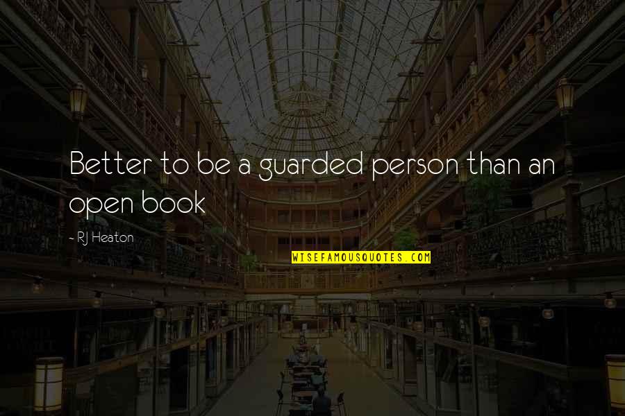 Be A Better Person Quotes By RJ Heaton: Better to be a guarded person than an