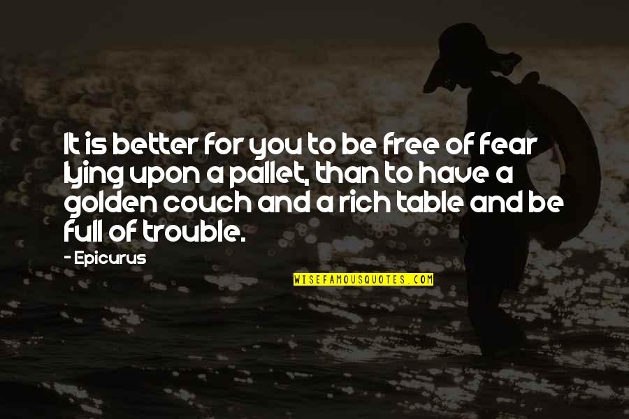 Be A Better Self Quotes By Epicurus: It is better for you to be free