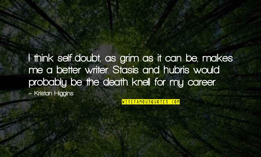 Be A Better Self Quotes By Kristan Higgins: I think self-doubt, as grim as it can