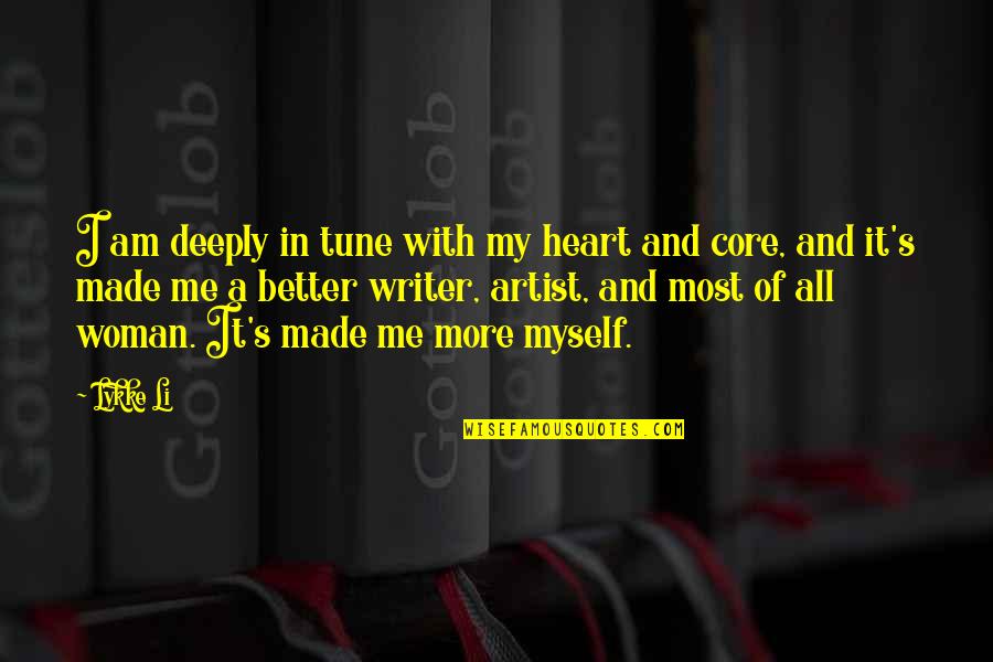 Be A Better Writer Quotes By Lykke Li: I am deeply in tune with my heart