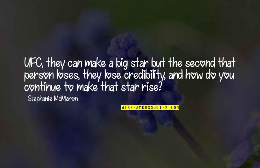 Be A Big Person Quotes By Stephanie McMahon: UFC, they can make a big star but