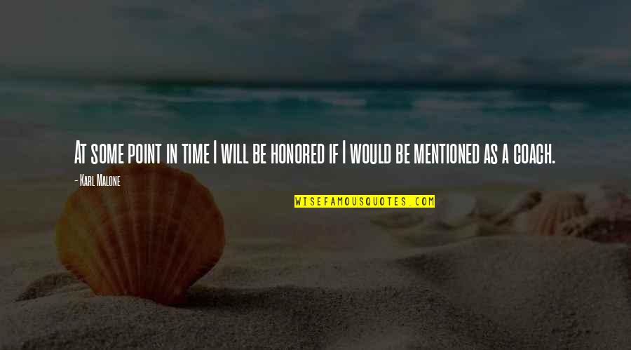 Be A Coach Quotes By Karl Malone: At some point in time I will be