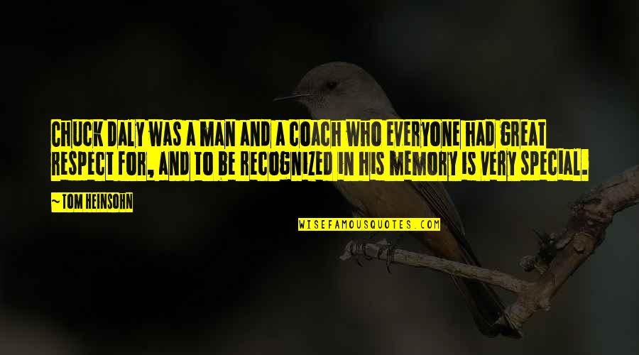 Be A Coach Quotes By Tom Heinsohn: Chuck Daly was a man and a coach Be A Coach Quotes By Tom Heinsohn: Chuck Daly was a man and a coach