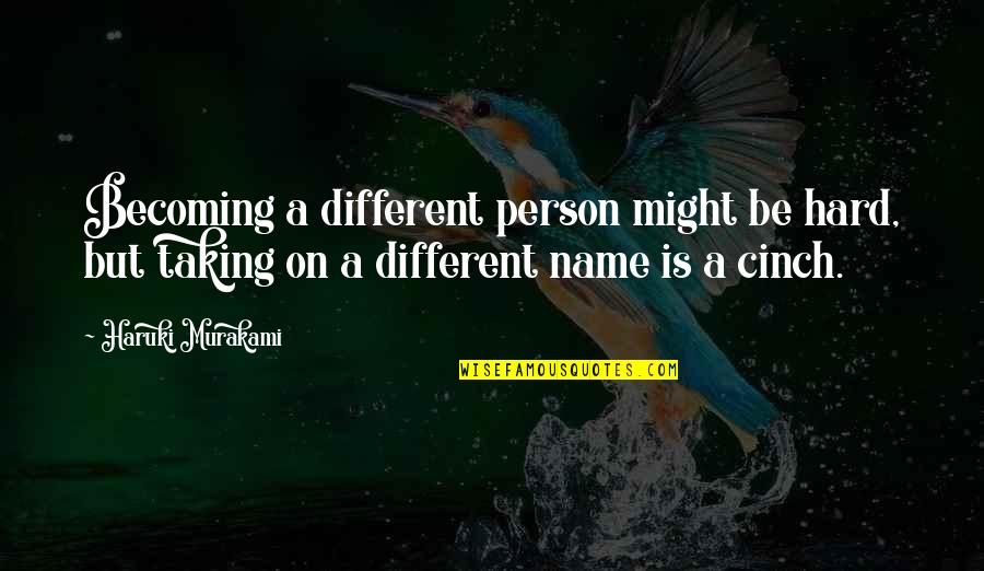 Be A Different Person Quotes By Haruki Murakami: Becoming a different person might be hard, but