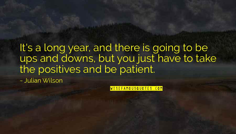 Be A Drug Quotes By Julian Wilson: It's a long year, and there is going