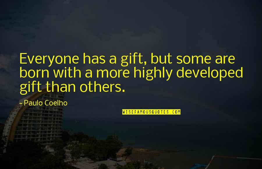 Be A Gift To Others Quotes By Paulo Coelho: Everyone has a gift, but some are born