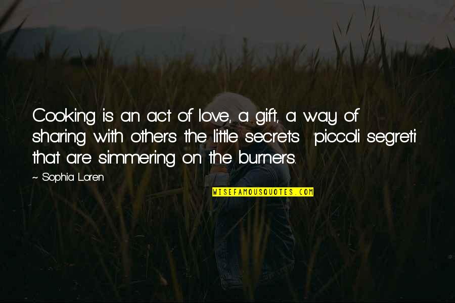 Be A Gift To Others Quotes By Sophia Loren: Cooking is an act of love, a gift,