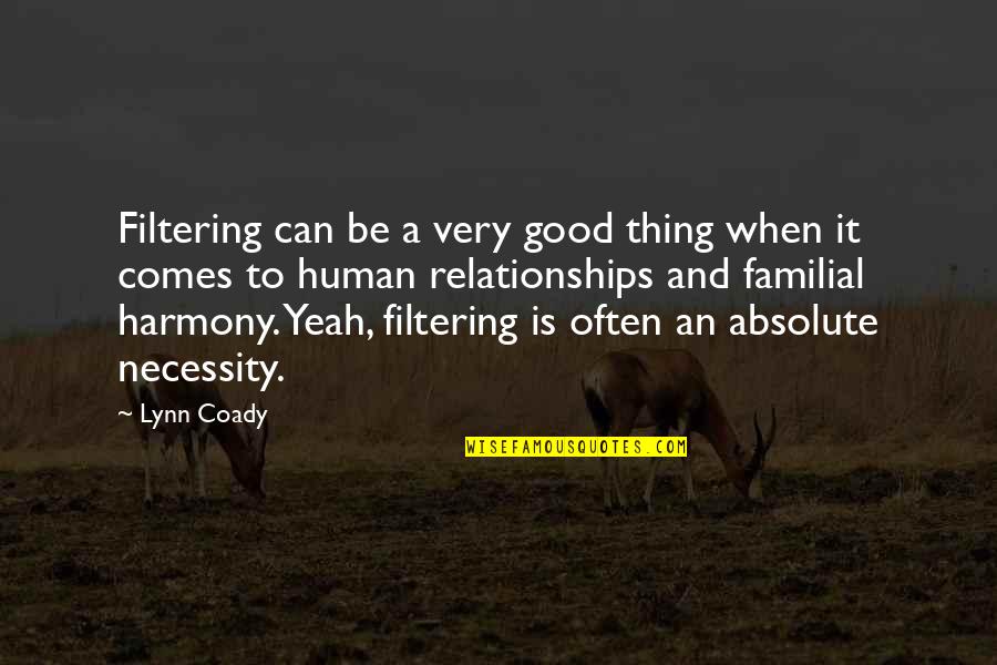 Be A Good Human Quotes By Lynn Coady: Filtering can be a very good thing when