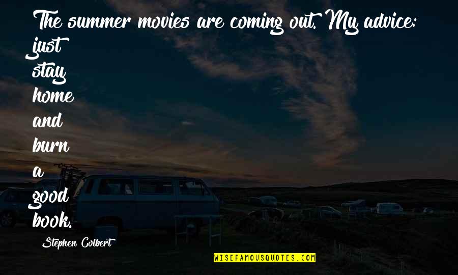 Be A Good Lover Quotes By Stephen Colbert: The summer movies are coming out. My advice: