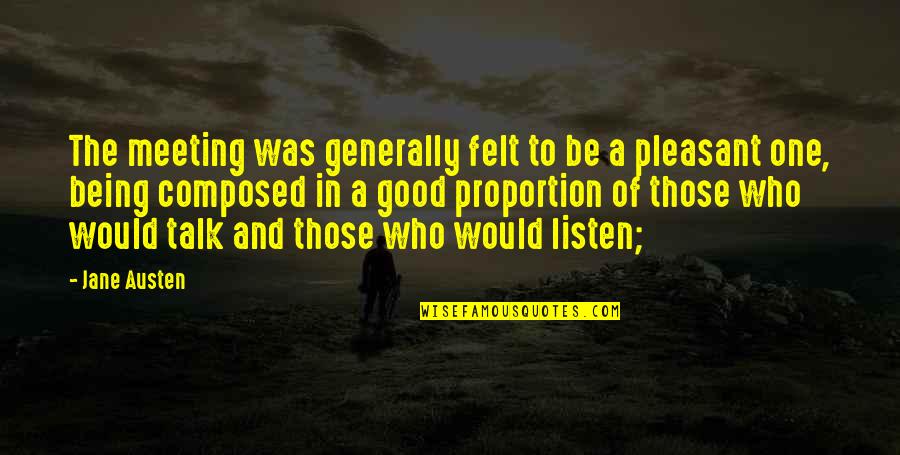 Be A Good One Quotes By Jane Austen: The meeting was generally felt to be a Be A Good One Quotes By Jane Austen: The meeting was generally felt to be a