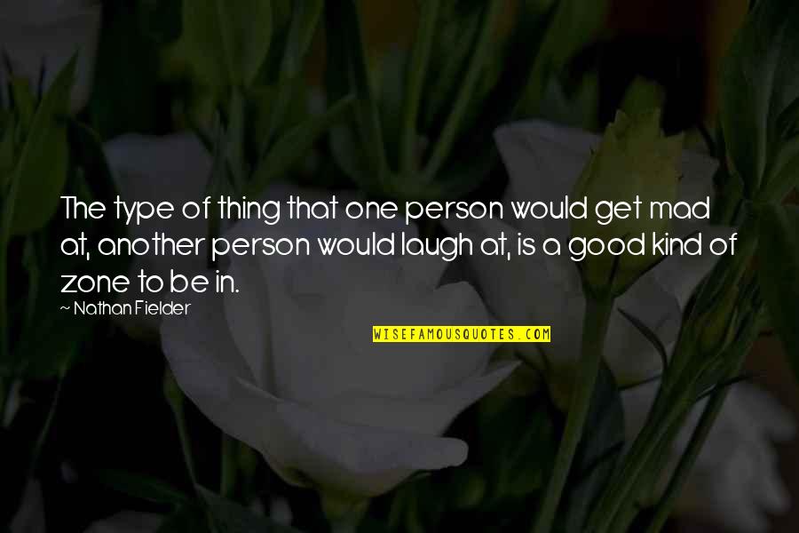 Be A Good Person Quotes By Nathan Fielder: The type of thing that one person would