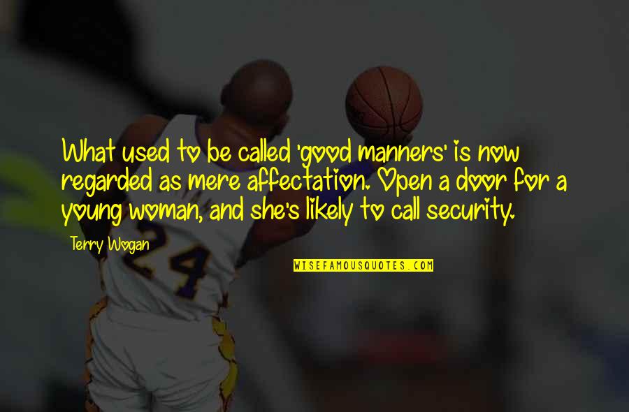 Be A Good Woman Quotes By Terry Wogan: What used to be called 'good manners' is Be A Good Woman Quotes By Terry Wogan: What used to be called 'good manners' is