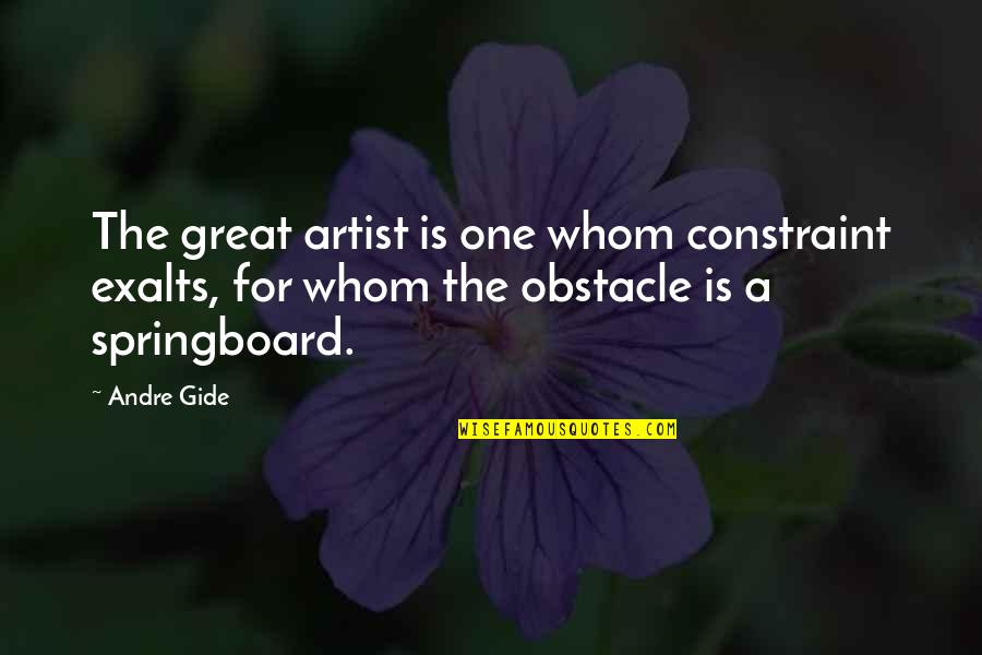 Be A Great Artist Quotes By Andre Gide: The great artist is one whom constraint exalts,
