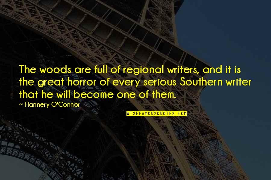 Be A Great Artist Quotes By Flannery O'Connor: The woods are full of regional writers, and