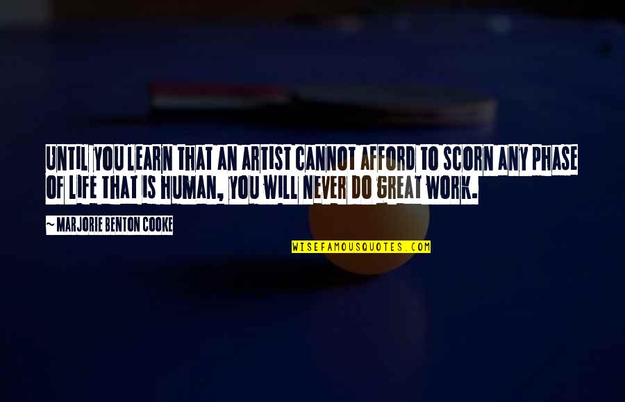 Be A Great Artist Quotes By Marjorie Benton Cooke: Until you learn that an artist cannot afford