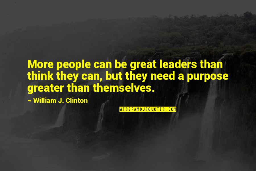 Be A Great Leader Quotes By William J. Clinton: More people can be great leaders than think