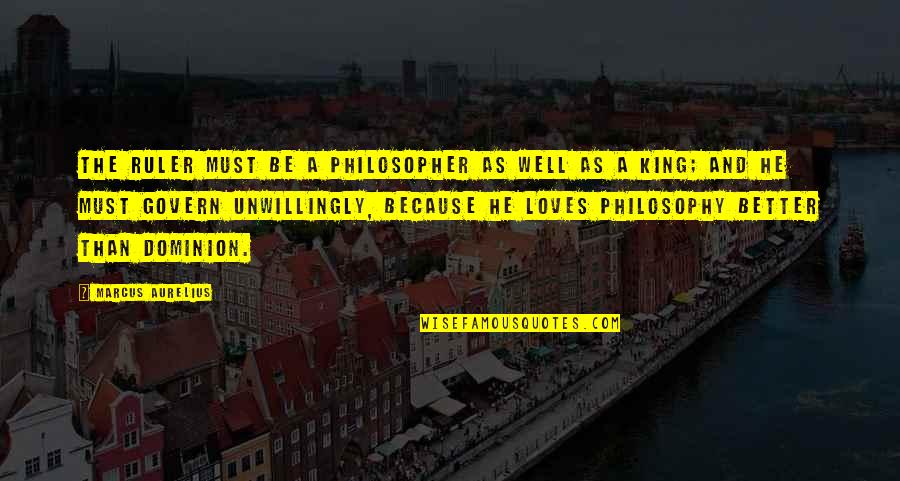 Be A King Quotes By Marcus Aurelius: The ruler must be a philosopher as well