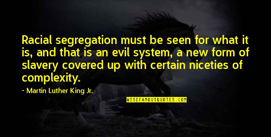 Be A King Quotes By Martin Luther King Jr.: Racial segregation must be seen for what it