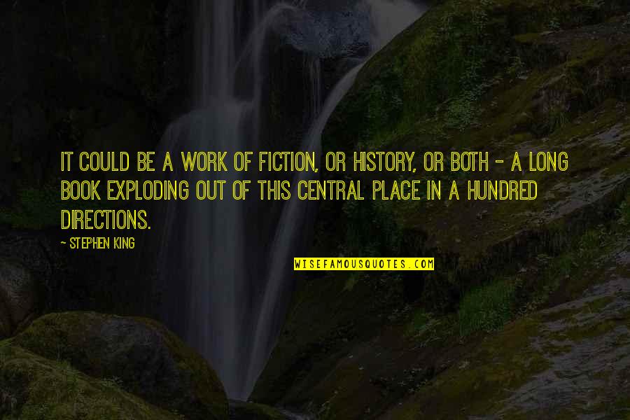 Be A King Quotes By Stephen King: It could be a work of fiction, or