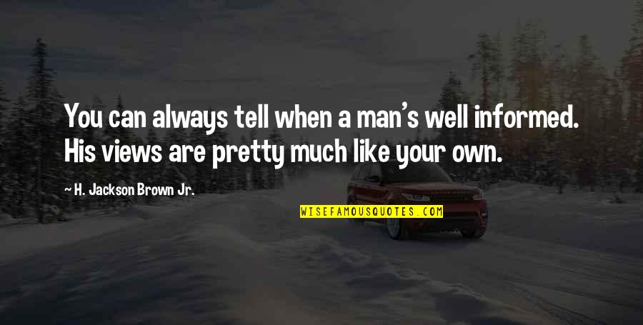 Be A Man Funny Quotes By H. Jackson Brown Jr.: You can always tell when a man's well