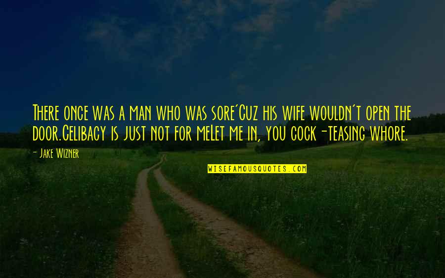 Be A Man Funny Quotes By Jake Wizner: There once was a man who was sore'Cuz