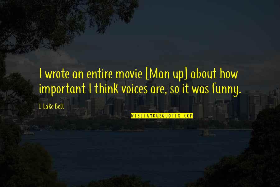 Be A Man Funny Quotes By Lake Bell: I wrote an entire movie [Man up] about