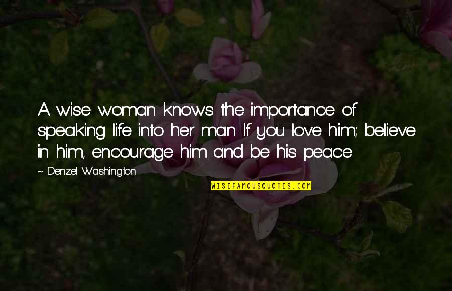 Be A Man Love Quotes By Denzel Washington: A wise woman knows the importance of speaking