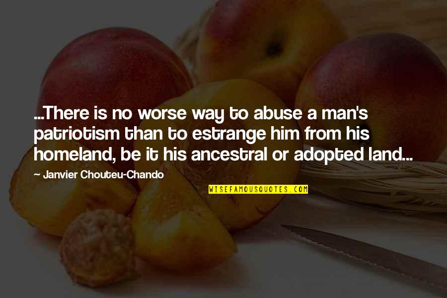 Be A Man Love Quotes By Janvier Chouteu-Chando: ...There is no worse way to abuse a