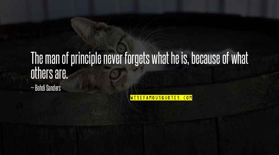 Be A Man Of Principle Quotes By Bohdi Sanders: The man of principle never forgets what he