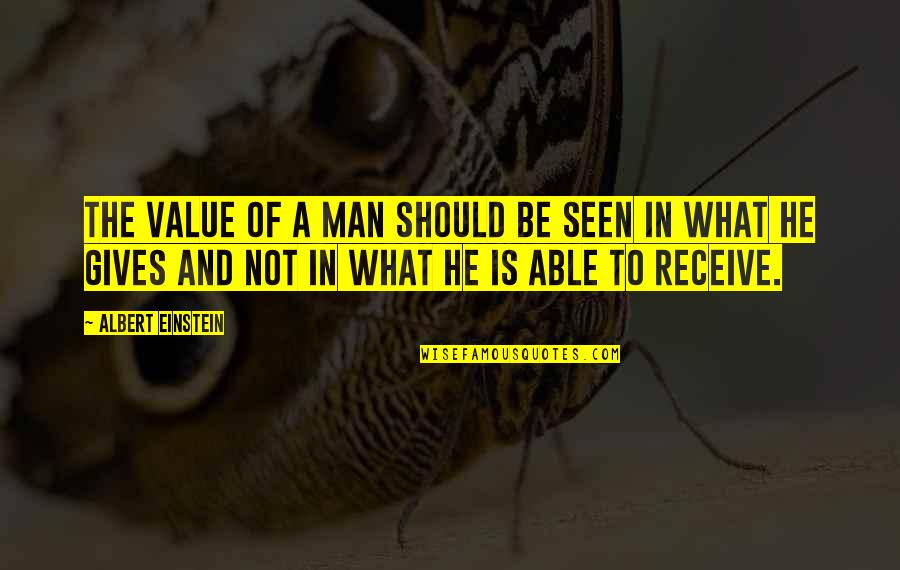 Be A Man Of Value Quotes By Albert Einstein: The value of a man should be seen