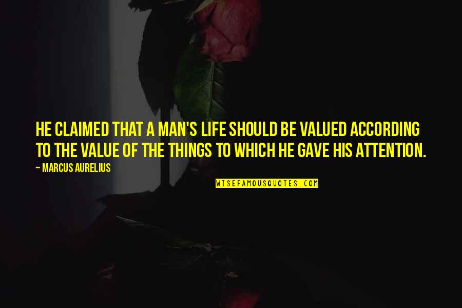 Be A Man Of Value Quotes By Marcus Aurelius: He claimed that a man's life should be