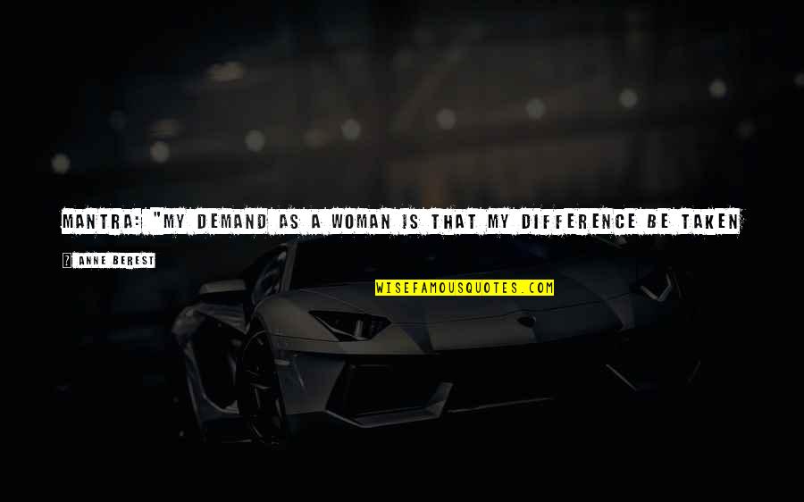 Be A Model Quotes By Anne Berest: MANTRA: "My demand as a woman is that