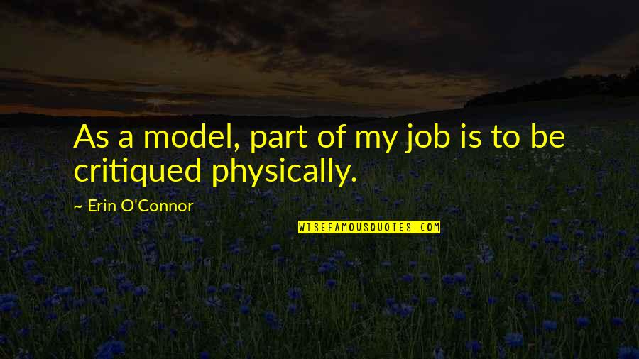 Be A Model Quotes By Erin O'Connor: As a model, part of my job is Be A Model Quotes By Erin O'Connor: As a model, part of my job is