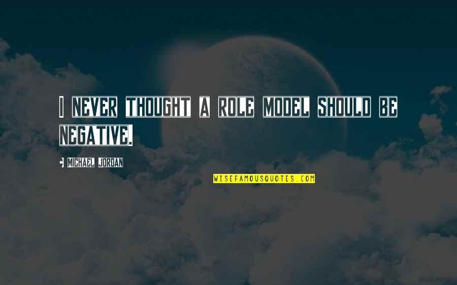 Be A Model Quotes By Michael Jordan: I never thought a role model should be Be A Model Quotes By Michael Jordan: I never thought a role model should be