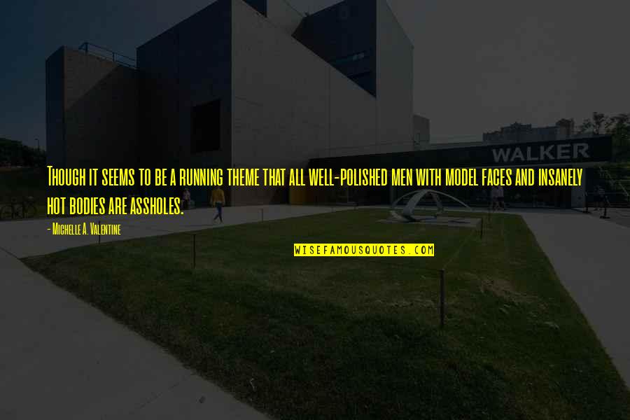 Be A Model Quotes By Michelle A. Valentine: Though it seems to be a running theme Be A Model Quotes By Michelle A. Valentine: Though it seems to be a running theme
