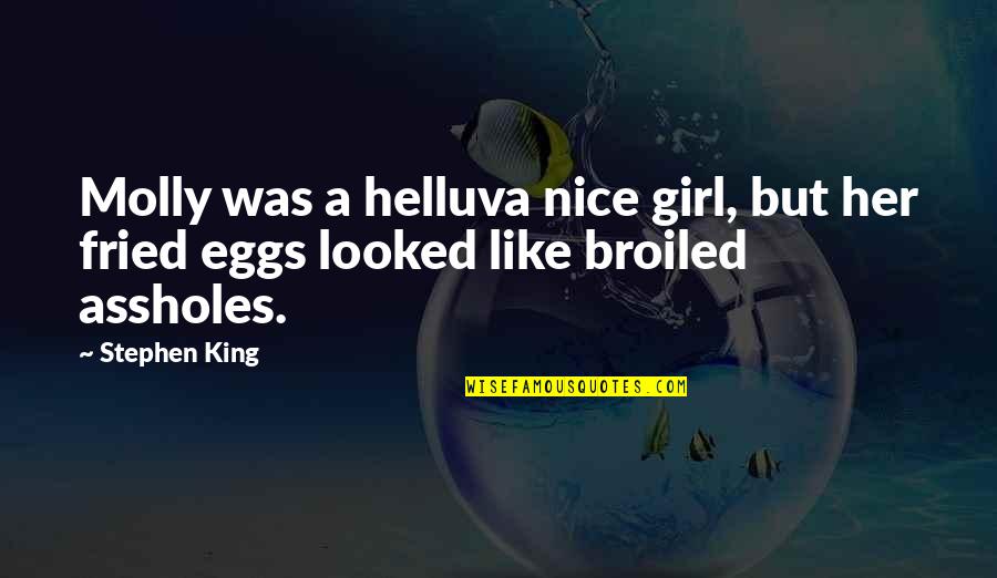 Be A Nice Girl Quotes By Stephen King: Molly was a helluva nice girl, but her