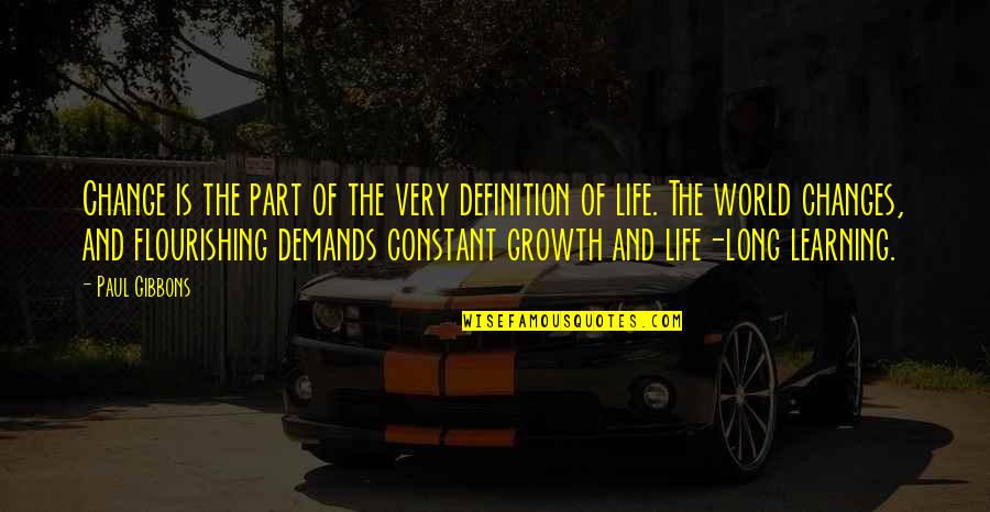 Be A Part Of The World To Change It Quotes By Paul Gibbons: Change is the part of the very definition